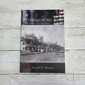 Williamsburg A City That History Made Book by Timothy E Morgan Arcadia Publishin